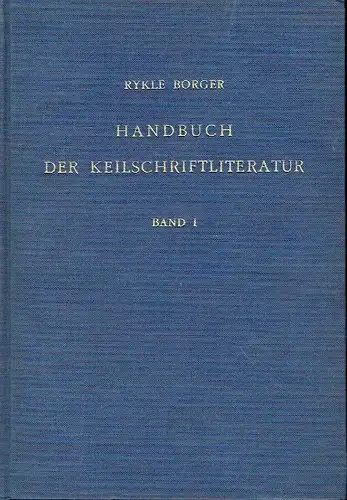 Rykle Borger: Handbuch der Keilschriftliteratur
 Band 1: Repertorium der sumerischen und akkadischen Texte. 