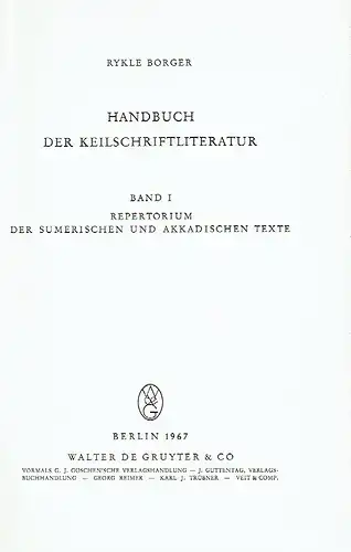 Rykle Borger: Handbuch der Keilschriftliteratur
 Band 1: Repertorium der sumerischen und akkadischen Texte. 