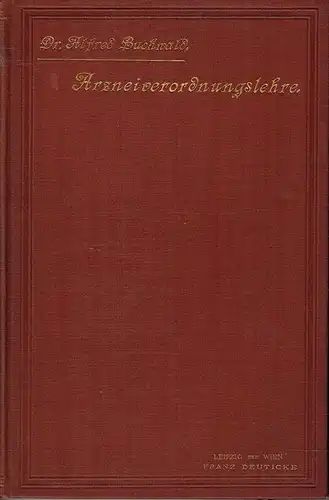 Dr. Alfred Buchwald: Arzneiverordnungslehre für Aerzte und Studirende. 