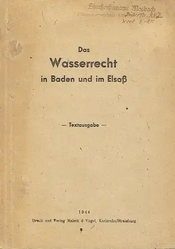 Das Wasserrecht in Baden und im Elsaß
 Textausgabe. 