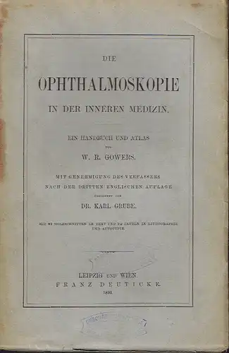 W. R. Gowers: Die Ophthalmoskopie in der inneren Medizin
 Ein Handbuch und Atlas. 