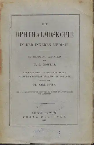 W. R. Gowers: Ein Handbuch und Atlas
 Die Ophthalmoskopie in der inneren Medizin. 