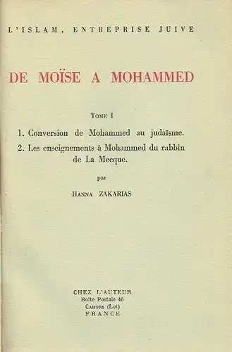 Hanna Zakarias: L'Islam Enteprise Juive
 De Moïse à Mohammed. 