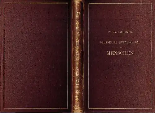 Dr. H. von Haurowitz: Die organische Entwicklung des Menschen nach den neuesten Naturforschungen. 