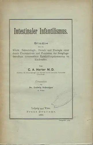 Prof. C. A. Herter, Columbia Universität: Herter Intestinaler Infantilismus Studie Darmflora Säuglinge Kinder
 Studie über die Klinik, Bakteriologie, Chemie und Therapie einer durch Überwuchern und.. 