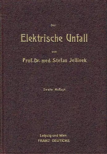 Prof. Dr. Stefan Jellinek: Der elektrische Unfall
 Skizziert für Ingenieur und Arzt. 