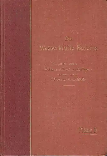 K. Oberste Baubehörde: Die Wasserkräfte Bayerns. 