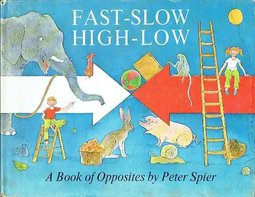 Peter Spier: A Book of Opposites
 Fast-Slow, High-Low. 