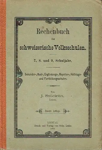 J. Stöcklin: Rechenbuch für schweizerische Volksschulen
 7., 8. und 9. Schuljahr. 