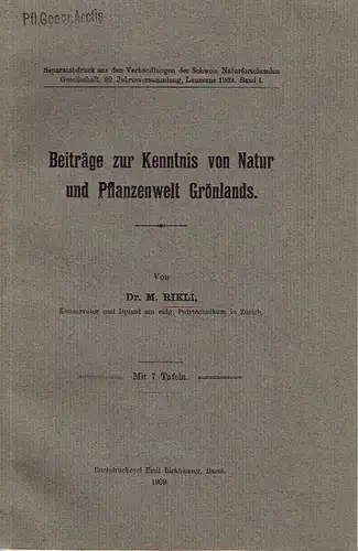 Dr. M. Rikli: Beiträge zur Kenntnis von Natur und Pflanzenwelt Grönlands. 