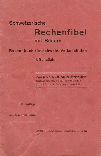 Justus Stöcklin: Rechenbuch für schweizerische Volksschulen, 1. Schuljahr
 Schweizerische Rechenfibel mit Bildern. 