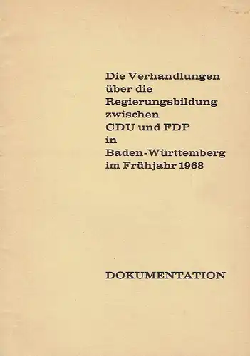 Die Verhandlungen über die Regierungsbildung zwischen CDU und FDP in Baden-Württemberg im Frühjahr 1968
 Dokumentation. 