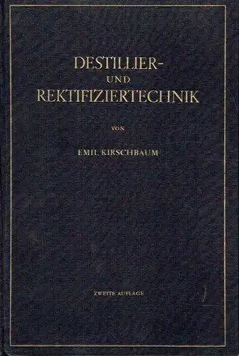 Emil Kirschbaum: Destillier- und Rektifiziertechnik. 