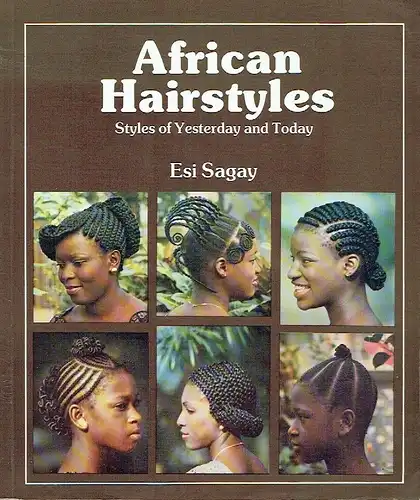 Esi Sagay: African Hairstyle, Styles of yesterday and today. 