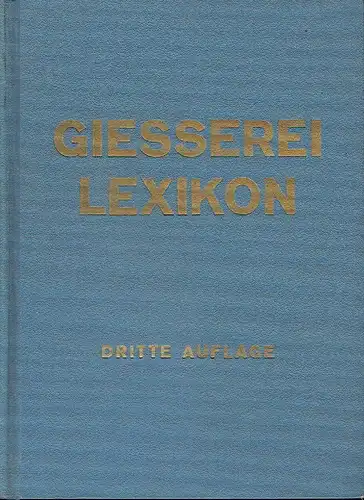 Giesserei-Lexikon
 Eine Gesamtdarstellung des Gießereiwesens mit über 7000 Begriffen, 1100 Abbildungen und Schaubildern, über 200 Tafeln und Tabellen, 200 Ausschußerklärungen, 400 Legierungsbezeichnungen und über 2000 Literaturhinweisen. 