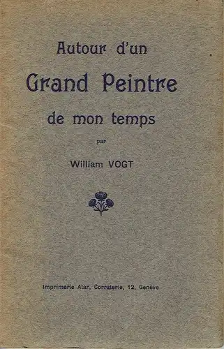 William Vogt: Autour d'un Grand Peintre de mon temps. 