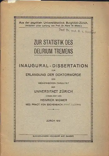 Heinrich Widmer: Zur Statistik des Delirium Tremens
 Inaugural-Dissertation
 Aus der psychiatr. Universitätsklinik Burghölzli-Zürich (Arbeiten unter Leitung von Prof. Dr. Hans W. Maier). 