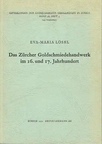 Eva-Maria Lösel: Das Zürcher Goldschmiedehandwerk im 16. und 17. Jahrhundert
 Mitteilungen der Antiquarischen Gesellschaft in Zürich, Band 46, Heft 3 (139. Neujahrsblatt). 