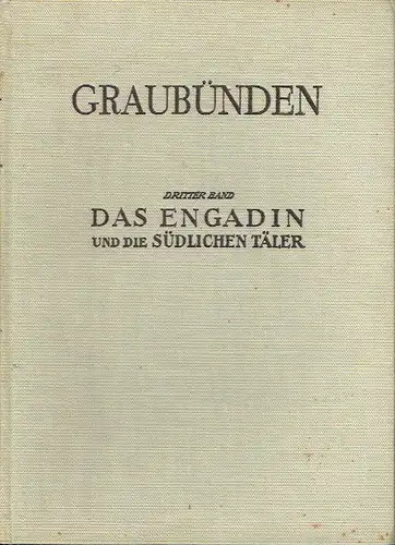 Hermann Hiltbrunner: Das Engadin und die südlichen Täler
 Graubünden, Band 3. 