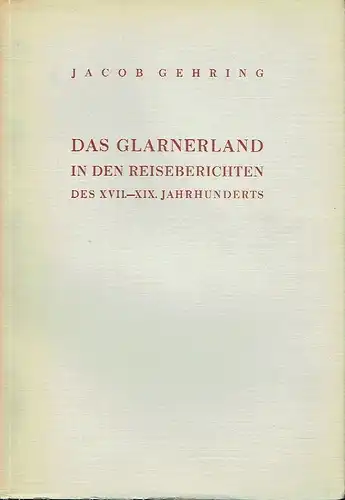 Jakob Gehring: Das Glarnerland in den Reiseberichten des XVII.-XIX. Jahrhunderts
 Sonderabdruck aus Jahrbuch 51 des Historischen Vereins des Kantons Glarus. 