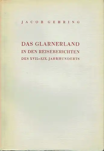 Jakob Gehring: Das Glarnerland in den Reiseberichten des XVII.-XIX. Jahrhunderts
 Sonderabdruck aus Jahrbuch 51 des Historischen Vereins des Kantons Glarus.