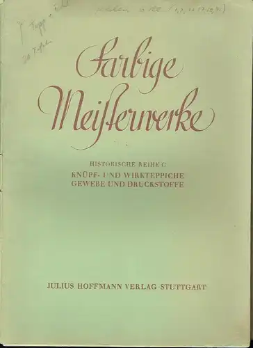 k.A: Knüpf- und Wirkteppiche, Gewebe und Druckstoffe
 32 Tafeln, ausgewählt aus den "Dekorativen Vorbildern"
 Farbige Meisterwerke, Historische Reihe C. 