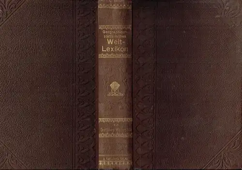 Ein Nachschlagewerk über die Länder, Staaten, Kolonien, Gebirge, Flüsse, Seen, Inseln, Städte, Marktflecken, Badeorte, Post-, Telegraphen- und Fernsprechämter, Häfen, Eisenbahnstationen usw. der Erde
 Geographisch-statistisches Welt-Lexikon. 