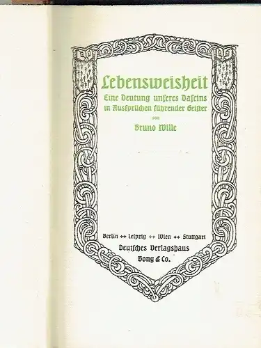 Bruno Wille: Eine Deutung unseres Daseins in Aussprüchen führender Geister
 Lebensweisheit. 