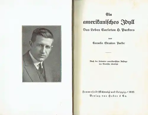 Cornelia Stratton Parker: Ein amerikanisches Idyll
 Das Leben Carleton H. Parkers. 