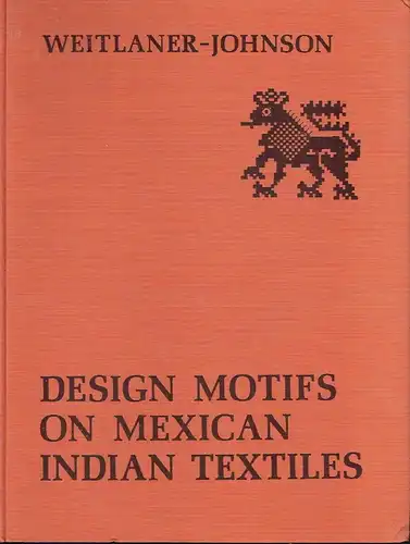 Irmgard Weitlaner-Johnson: Design Motifs on Mexican Indian Textiles
 Artes Americanae, Vol. 1/I und 1/II. 