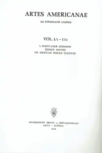 Irmgard Weitlaner-Johnson: Design Motifs on Mexican Indian Textiles
 Artes Americanae, Vol. 1/I und 1/II. 