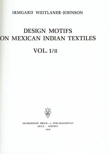 Irmgard Weitlaner-Johnson: Design Motifs on Mexican Indian Textiles
 Artes Americanae, Vol. 1/I und 1/II. 