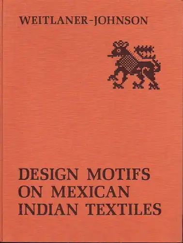 Irmgard Weitlaner-Johnson: Design Motifs on Mexican Indian Textiles
 Artes Americanae, Vol. 1/I und 1/II. 