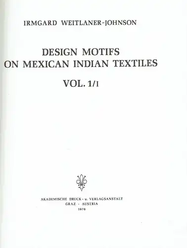 Irmgard Weitlaner-Johnson: Design Motifs on Mexican Indian Textiles
 Artes Americanae, Vol. 1/I und 1/II. 