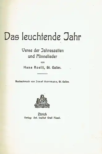 Hans Roelli: Das leuchtende Jahr
 Verse der Jahreszeiten und Minnelieder. 