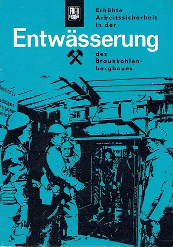 Autorenkollektiv: Erhöhte Arbeitssicherheit in der Entwässerung des Braunkohlenbergbaues. 