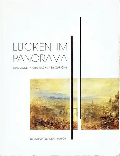 Autorenkollektiv: Lücken im Panorama
 Einblicke in den Nachlass Zürichs. 