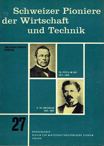 Schweizer Pioniere der Wirtschaft und Technik
 Band 27: Zwei Schaffhausener Pioniere. 