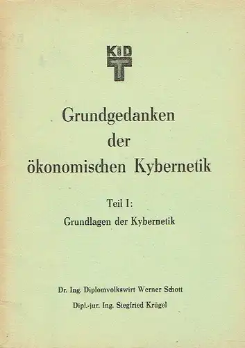 Werner Schott
 Siegfried Krügel: Grundgedanken der ökonomischen Kybernetik
 Teil 1: Grundlagen der Kybernetik. 