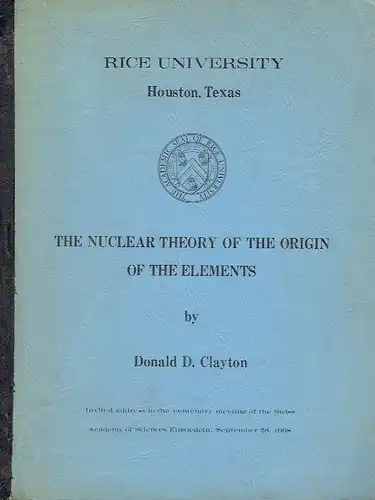 Donald D. Clayton: The Nuclear Theory of the origin of the Elements. 