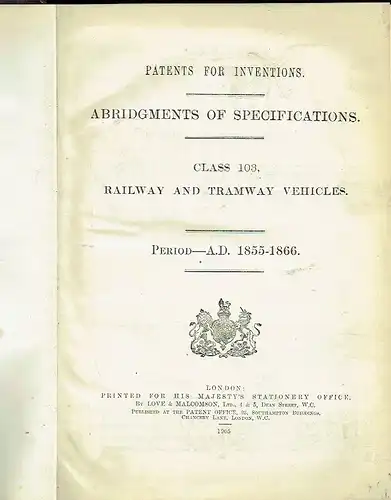 Patents Inventions - Abridgments of Specifications
 Class 103, Railway and Tramway Vehicles, Period - A. D. 1855-66. 