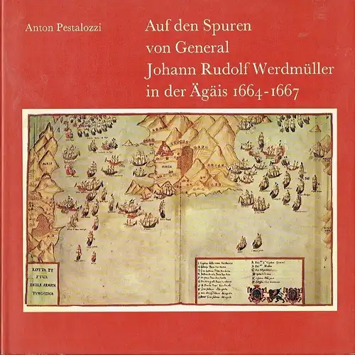 Anton Pestalozzi: Auf den Spuren von General Johann Rudolf Werdmüller in der Ägäis 1664-1667
 Ein Bildband. 