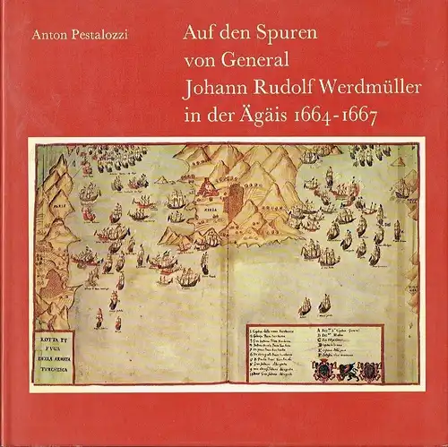 Anton Pestalozzi: Ein Bildband
 Auf den Spuren von General Johann Rudolf Werdmüller in der Ägäis 1664-1667. 