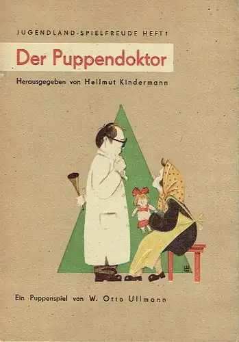 W. Otto Ullmann: Der Puppendoktor
 Ein Puppenspiel von W. Otto Ullmann
 Jugendland-Spielfreude, Heft 1. 