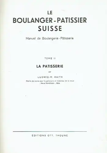 Louis-M. Raith: La Patisserie
 Le Boulanger-Patissier Suisse, Manuel de Boulangerie-Pâtisserie, Tome 2. 