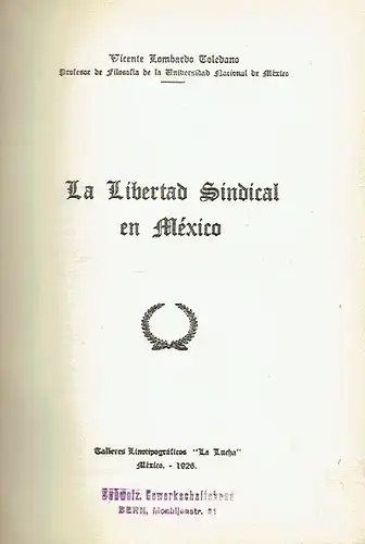 Prof. Vicente Lombardo Toledano: La Libertad Sindical en Méxiko. 