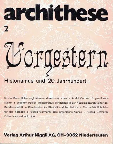 Vorgestern
 Historismus und 20. Jahrhundert
 Archithese, Heft 2/1972. 