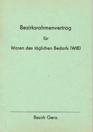 Bezirksrahmenvertrag für Waren des täglichen Bedarfs (WEtB) Bezirk Gera. 