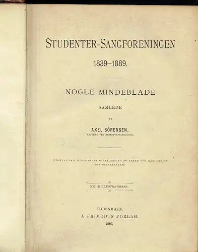 Axel Sörensen: Studenter-Sangforeningen 1839-1889
 Nogle Mindeblade. 