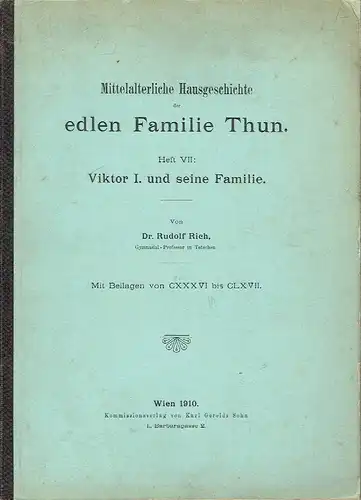 Rudolf Rich: Mittelalterliche Hausgeschichte der edlen Familie Thun
 Heft VII: Viktor I. und seine Familie. 